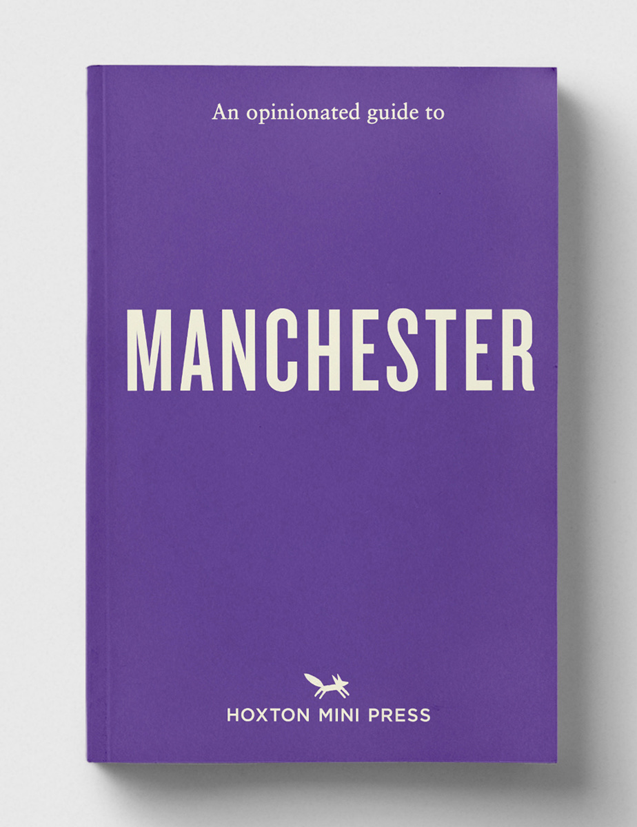 An Opinionated Guide to Manchester, published by Hoxton Mini Press